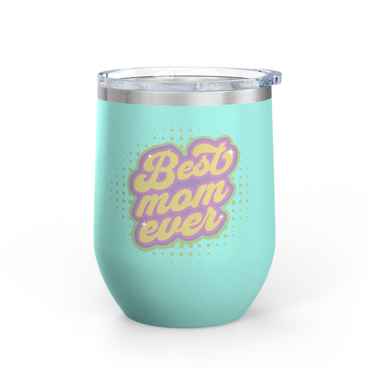 Best Mom Ever - Tumbler, 12oz