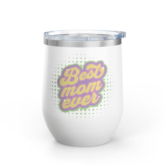 Best Mom Ever - Tumbler, 12oz