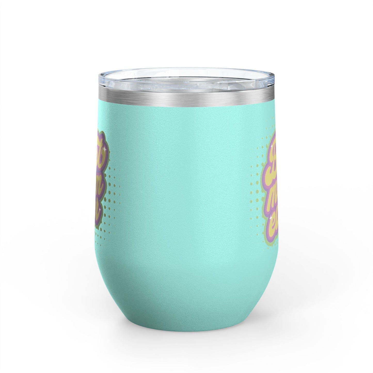 Best Mom Ever - Tumbler, 12oz